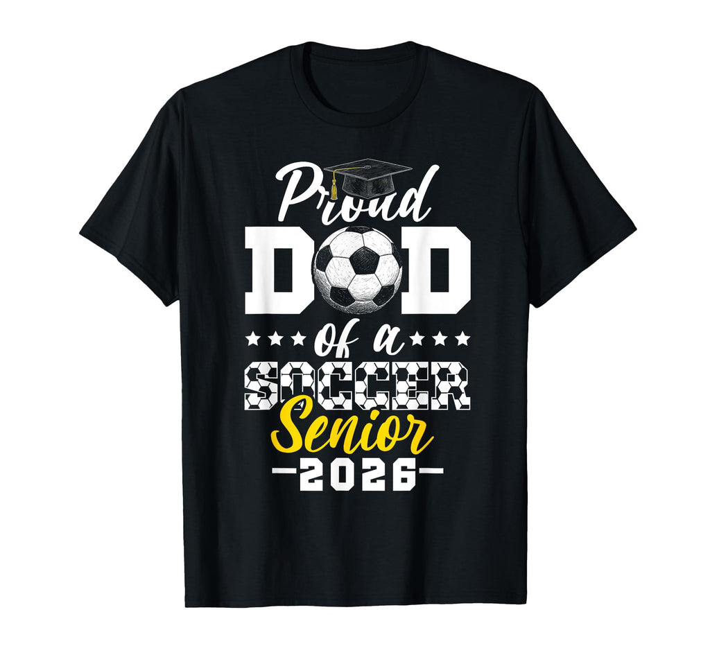 Proud Dad Soccer Senior 2026 T-Shirt - Custom Art Print Men Women - T-Shirt, Sweatshirt, Hoodie