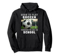 Born To Play Soccer Forced To Go To School Hoodie - Streetwear Style Unisex - T-Shirt, Sweatshirt, Hoodie