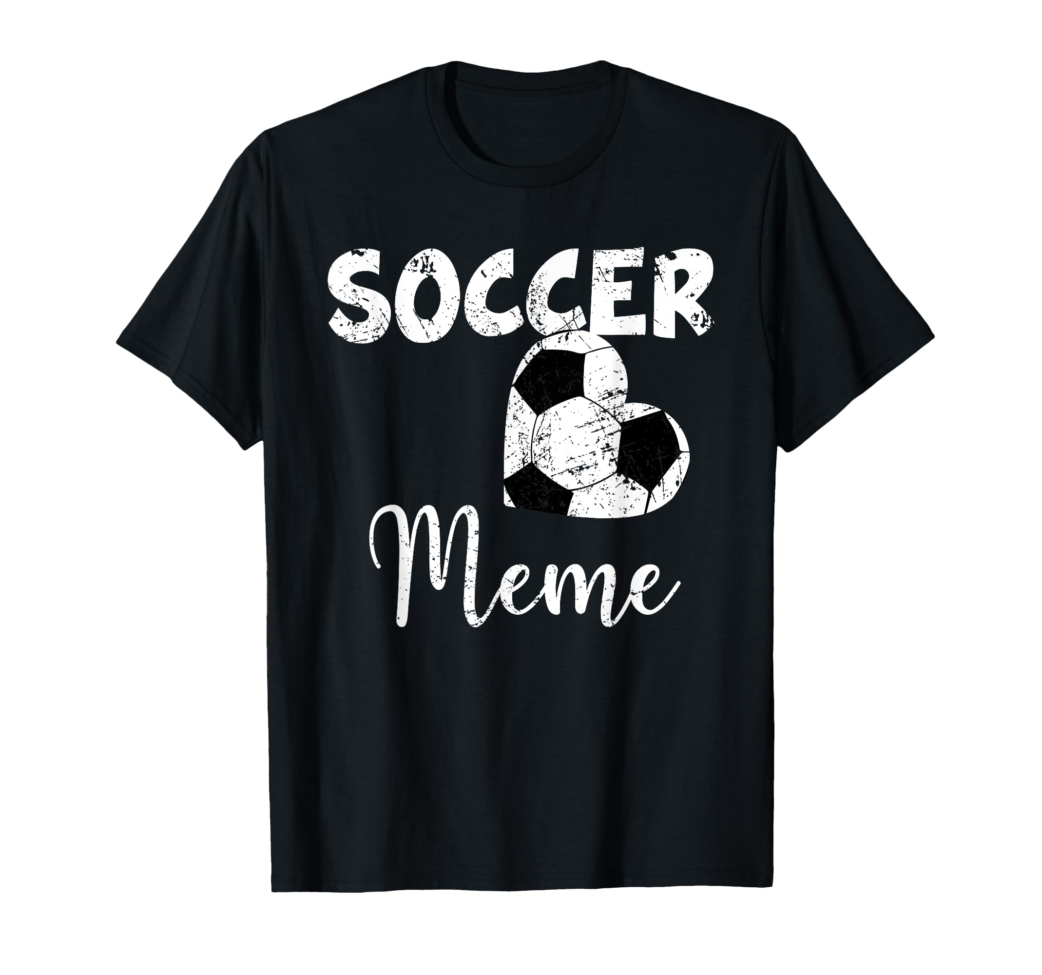 Soccer Heart Soccer Meme T-Shirt - Casual Everyday Wear Unisex - T-Shirt, Sweatshirt, Hoodie