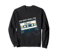 Im Not Old Im Cassette Tape 70S Sweatshirt - Trendy Graphic Men Women - T-Shirt, Sweatshirt, Hoodie
