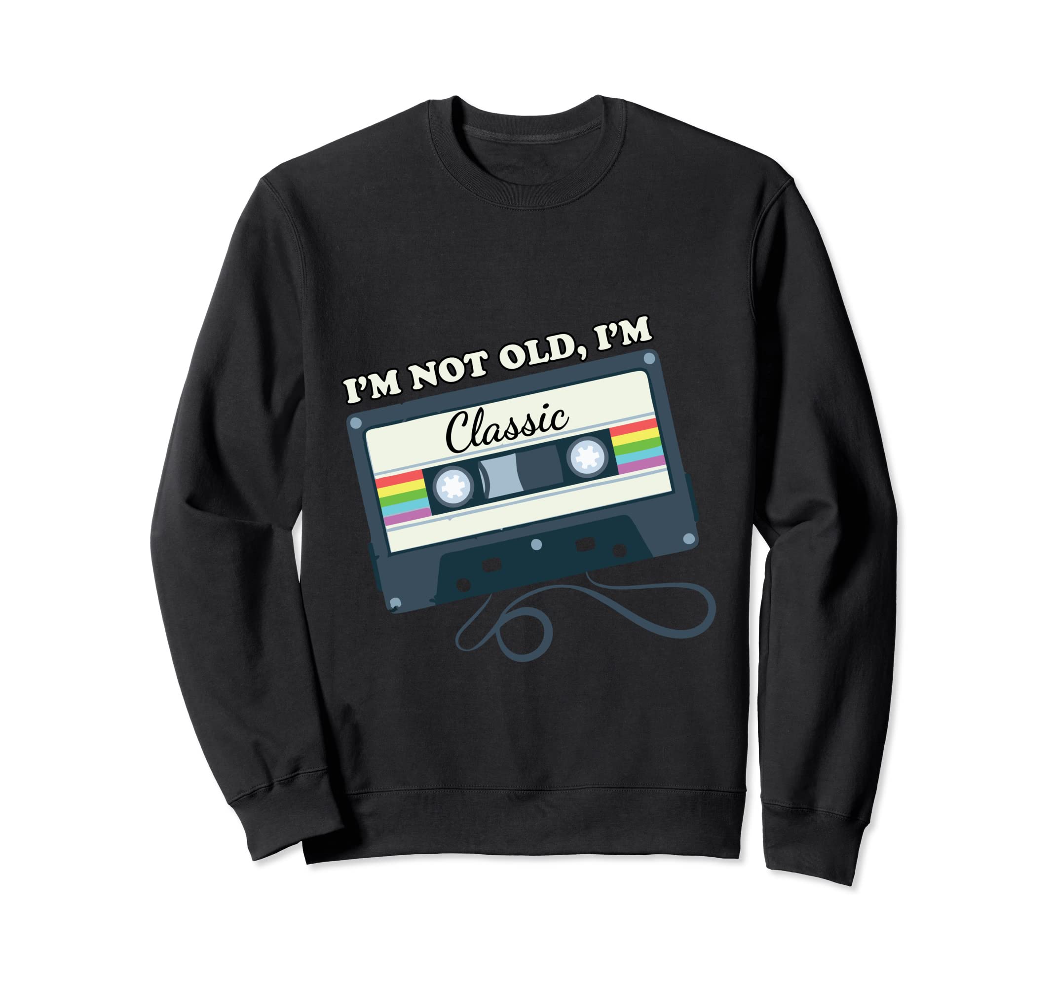 Im Not Old Im Cassette Tape 70S Sweatshirt - Trendy Graphic Men Women - T-Shirt, Sweatshirt, Hoodie