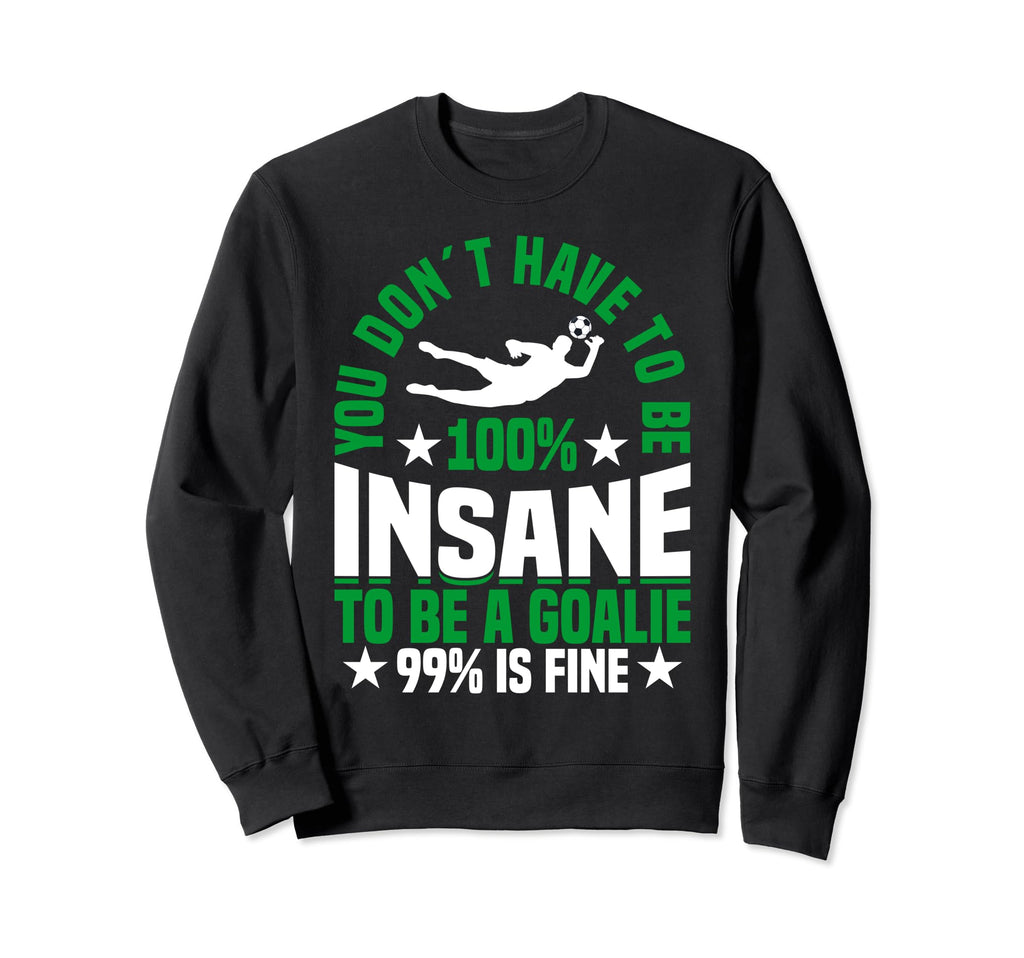 Goalie Soccer Player Soccer Sweatshirt - Fun Novelty Design for Adults - T-Shirt, Sweatshirt, Hoodie