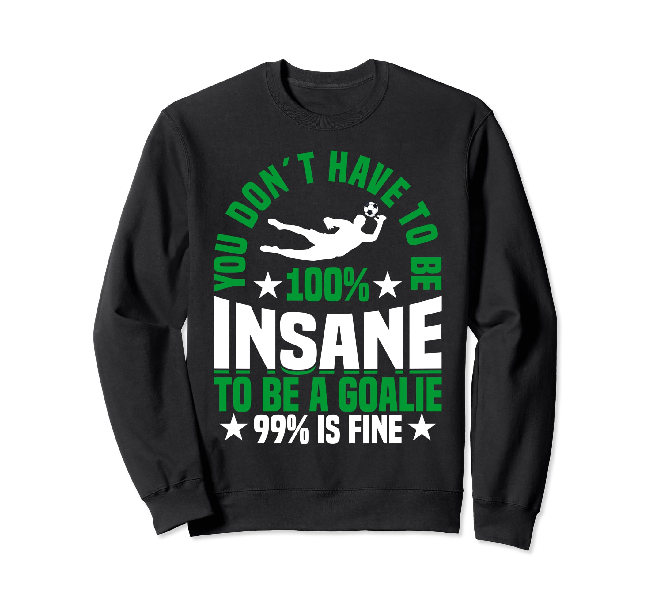 Goalie Soccer Player Soccer Sweatshirt - Fun Novelty Design for Adults - T-Shirt, Sweatshirt, Hoodie