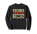 Dad Is Soccer Coach Fathers Sweatshirt - Casual Everyday Wear for Adults - T-Shirt, Sweatshirt, Hoodie