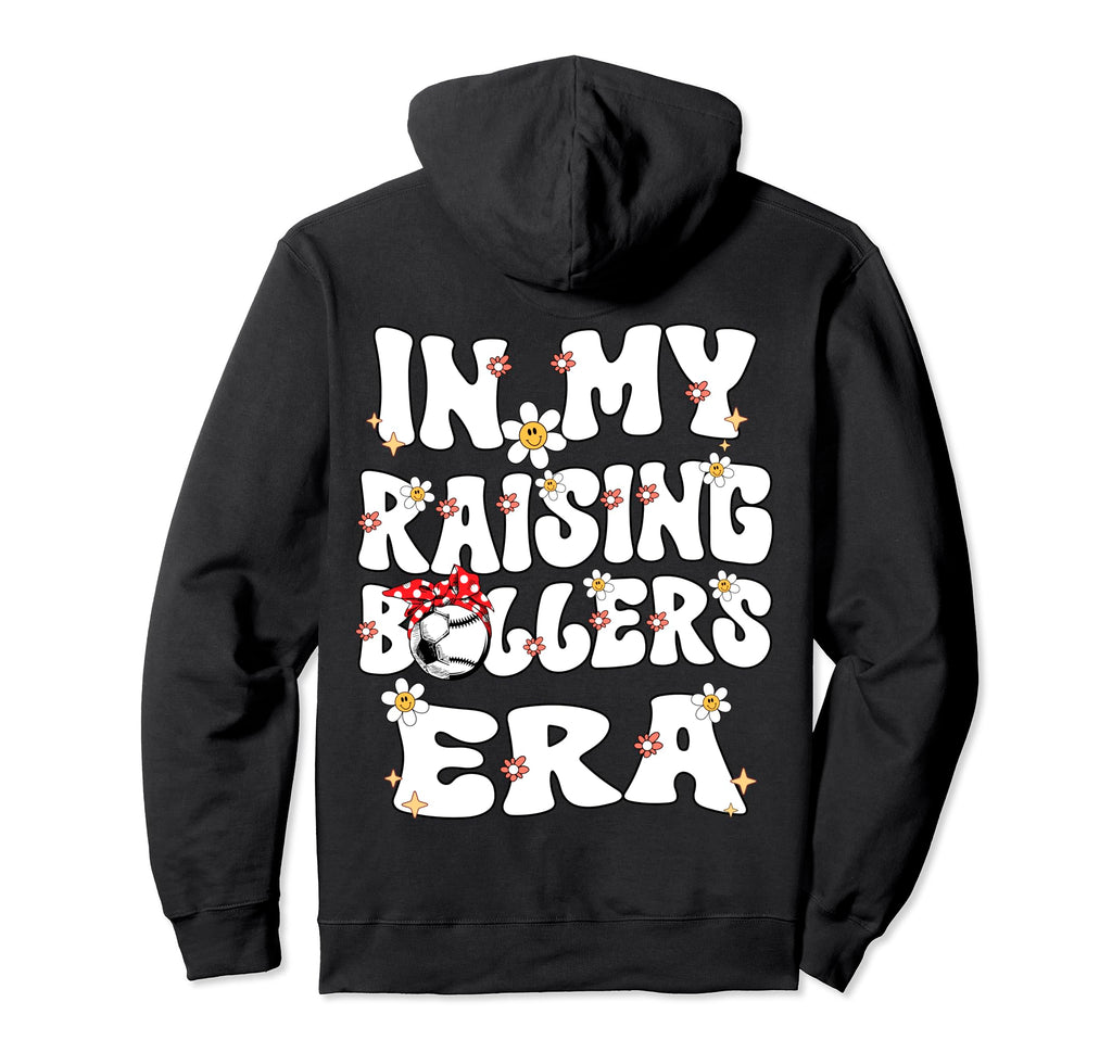 My Raising Ballers Era Baseball Soccer Mom Hoodie - Trendy Graphic Unisex - T-Shirt, Sweatshirt, Hoodie