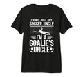 Mens Im Soccer Goalie Uncle Soccer Keeper T-Shirt - Novelty Apparel Unisex - T-Shirt, Sweatshirt, Hoodie