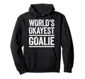 Worlds Okayest Goalie Best Goalkeeper Ever Hoodie - Minimalist Print Unisex - T-Shirt, Sweatshirt, Hoodie