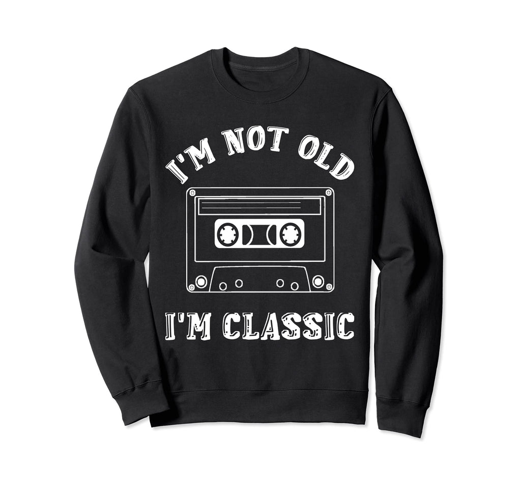 Im Not Old Im Cassette Tapes 90S Sweatshirt - Casual Everyday Wear Unisex - T-Shirt, Sweatshirt, Hoodie