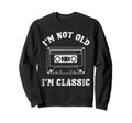 Im Not Old Im Cassette Tapes 90S Sweatshirt - Casual Everyday Wear Unisex - T-Shirt, Sweatshirt, Hoodie