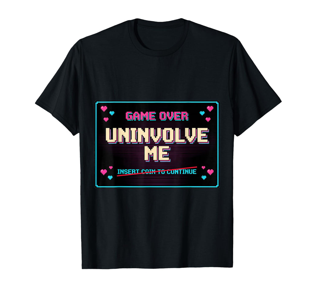 Uninvolve Me Arcade Game Over Screen T-Shirt - Custom Art Print Men Women - T-Shirt, Sweatshirt, Hoodie
