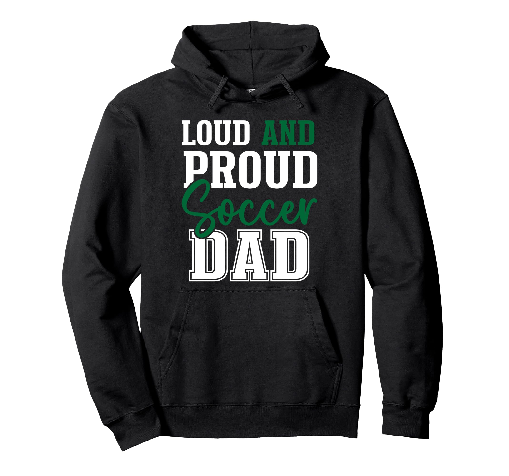 Loud And Proud Soccer Dad Hoodie - Casual Everyday Wear for Adults - T-Shirt, Sweatshirt, Hoodie