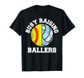 Busy Raising Ballers Funny Softball T-Shirt - Custom Art Print Men Women - T-Shirt, Sweatshirt, Hoodie