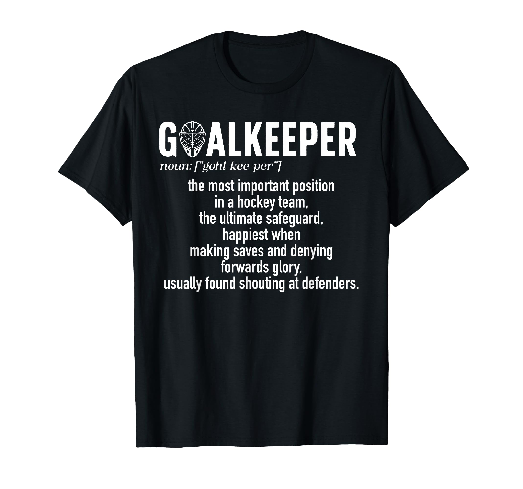 Ice Hockey Goalkeeper Definition Ice Hockey T-Shirt - Graphic Print Unisex - T-Shirt, Sweatshirt, Hoodie