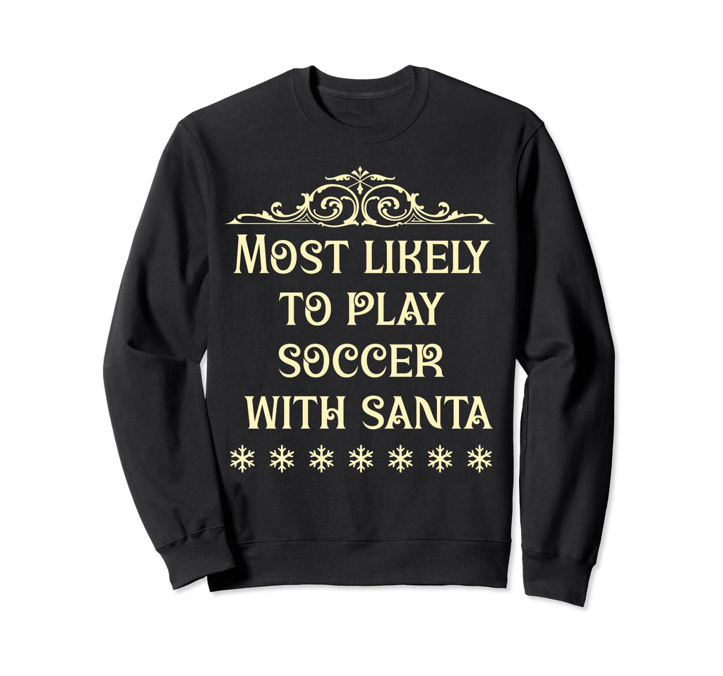 Most Likely To Play Soccer Matching Sweatshirt - Graphic Print Unisex - T-Shirt, Sweatshirt, Hoodie