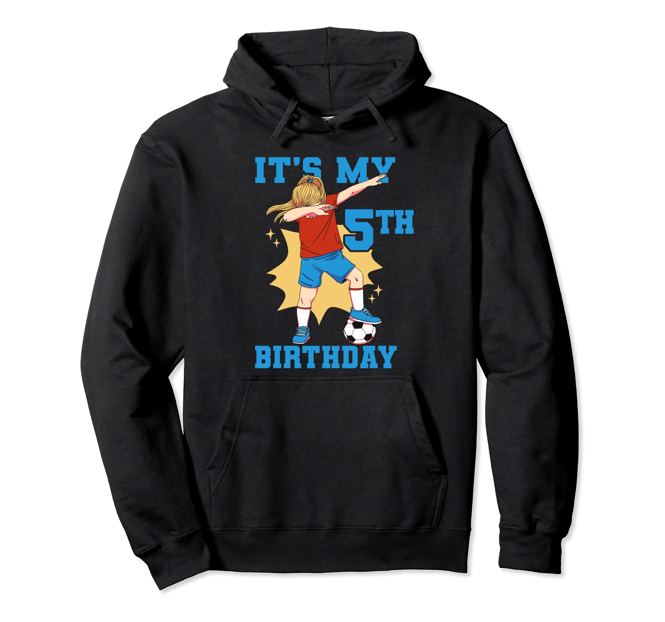 Its My 5Th Birthday Soccer Hoodie - Novelty Apparel Unisex - T-Shirt, Sweatshirt, Hoodie