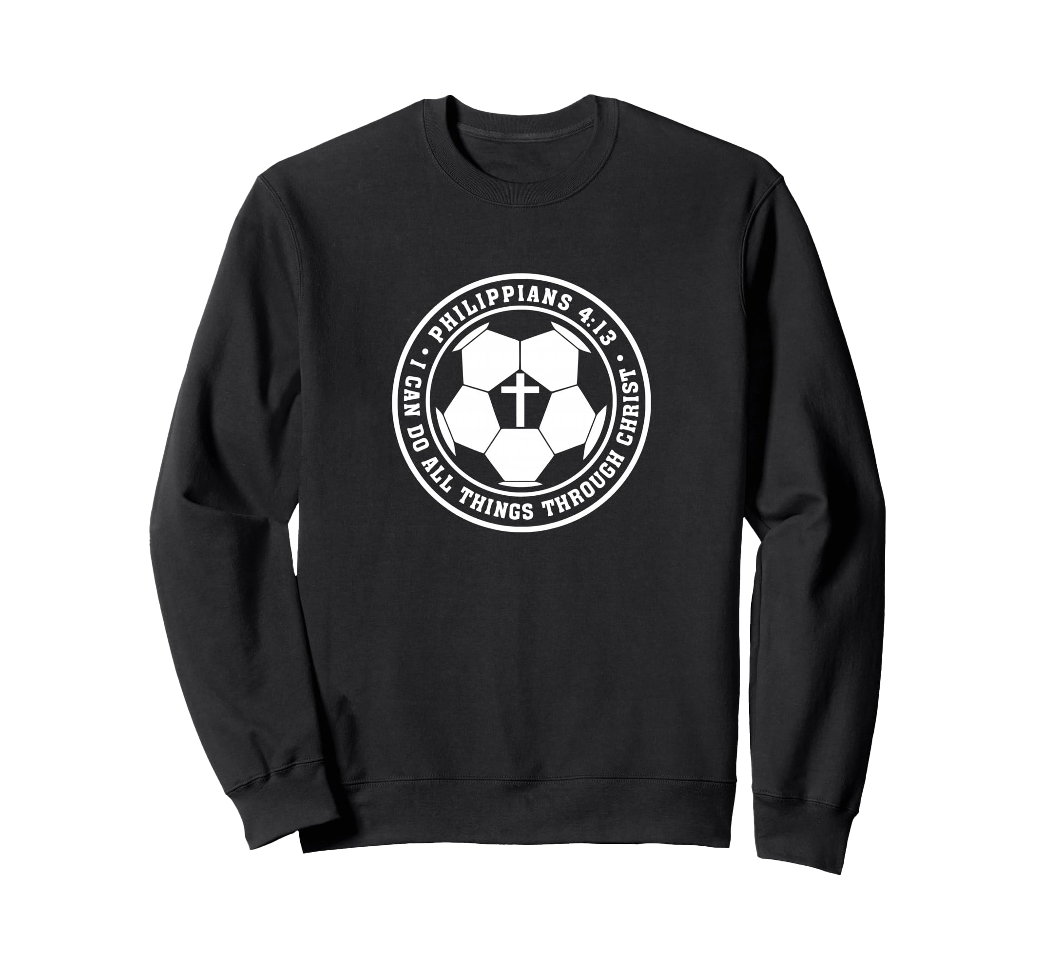 Philippians 4 13 Christian Soccer Sweatshirt - Graphic Print for Adults - T-Shirt, Sweatshirt, Hoodie