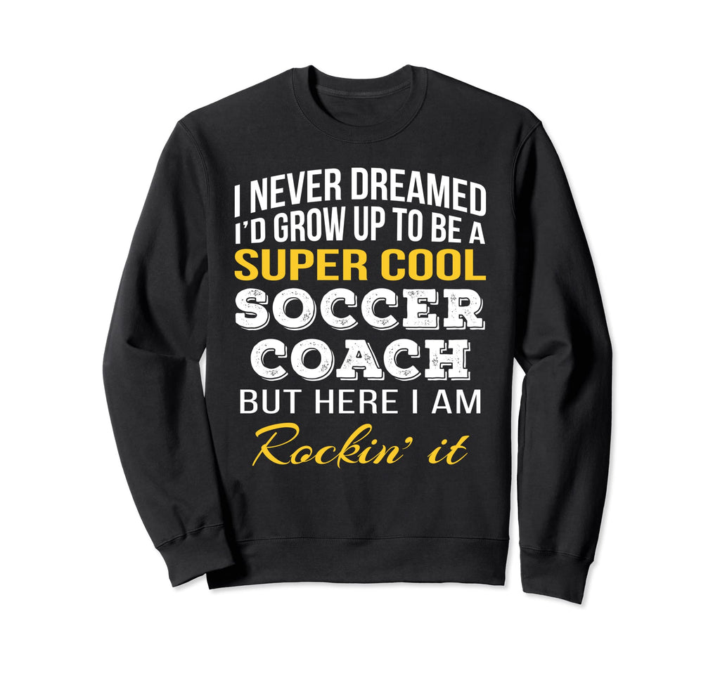 Funny Soccer Coach Gifts Sweatshirt - Trendy Graphic for Adults - T-Shirt, Sweatshirt, Hoodie