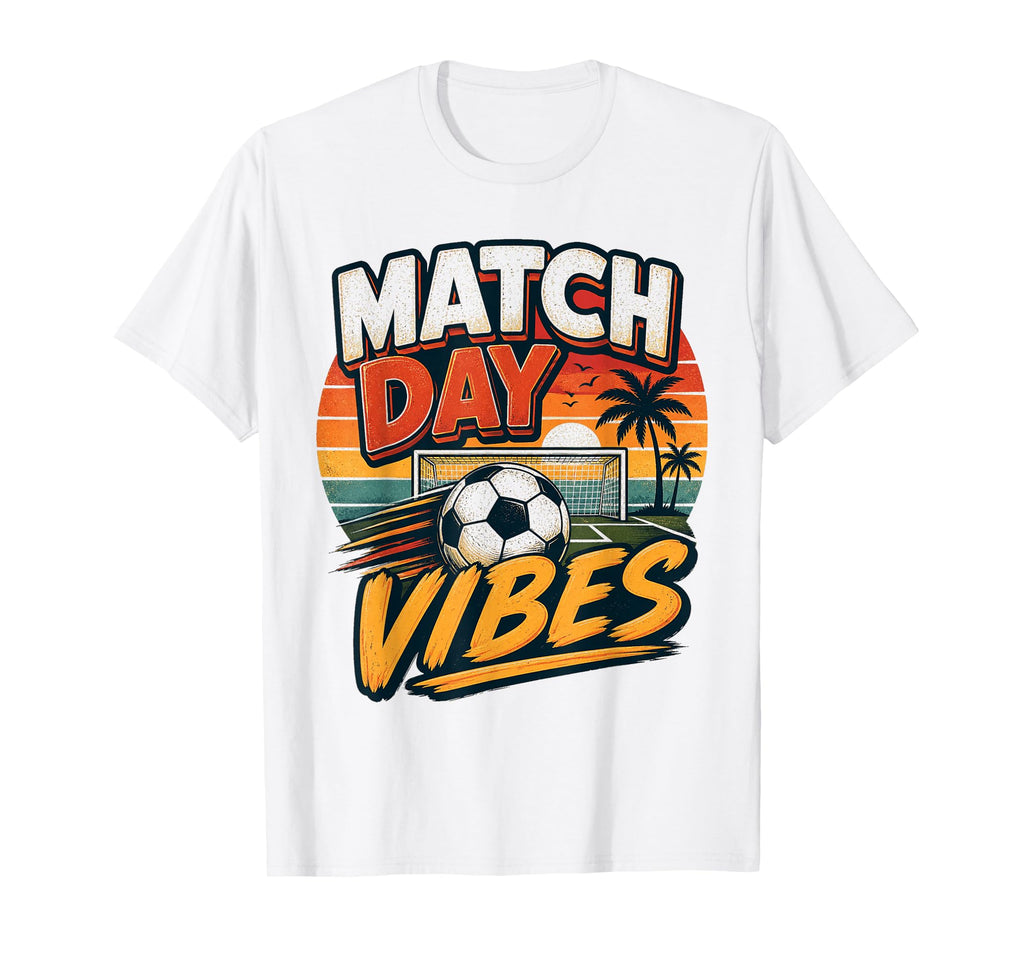 Football Collection Soccer Match Day Vibes T-Shirt - Trendy Graphic Unisex - T-Shirt, Sweatshirt, Hoodie