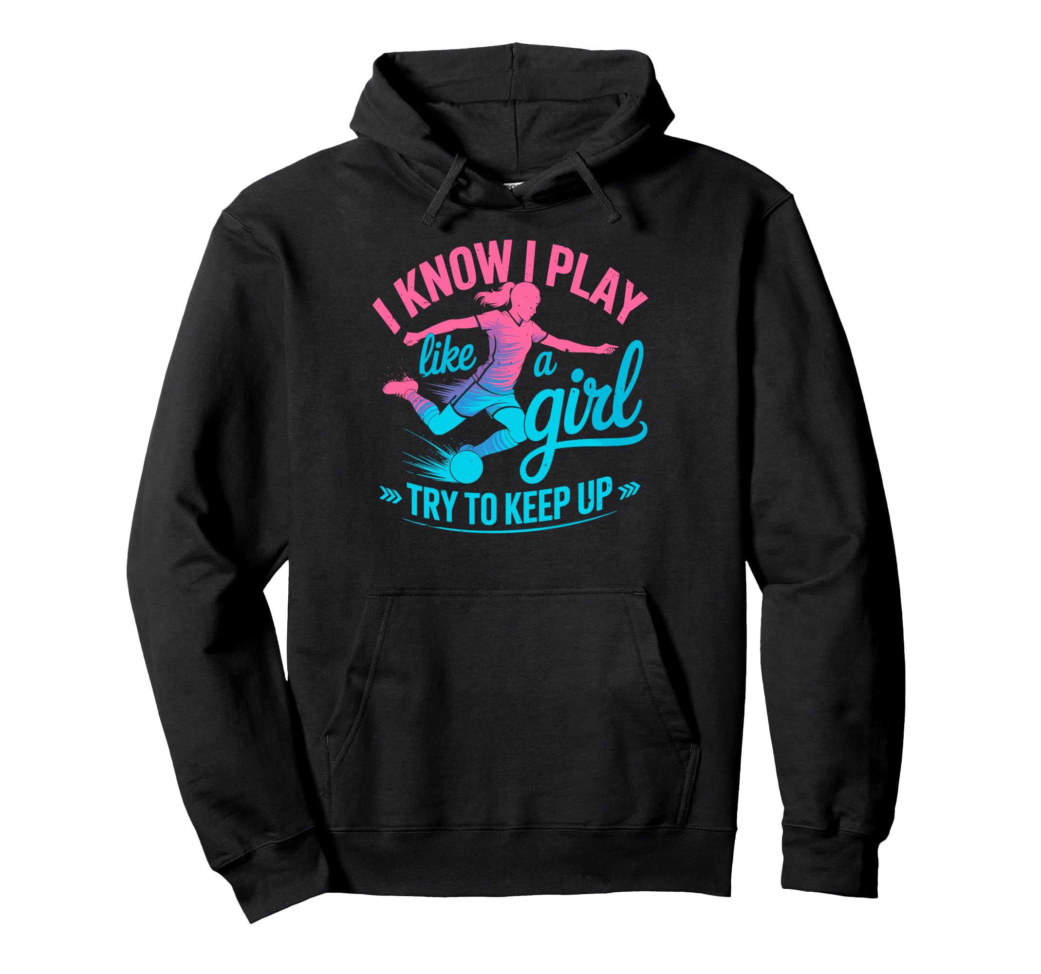 I Know I Play Like Try To Keep Up Hoodie - Casual Everyday Wear Unisex - T-Shirt, Sweatshirt, Hoodie