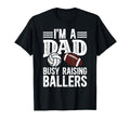 Im Dad Busy Raising Ballers Football T-Shirt - Streetwear Style for Adults - T-Shirt, Sweatshirt, Hoodie