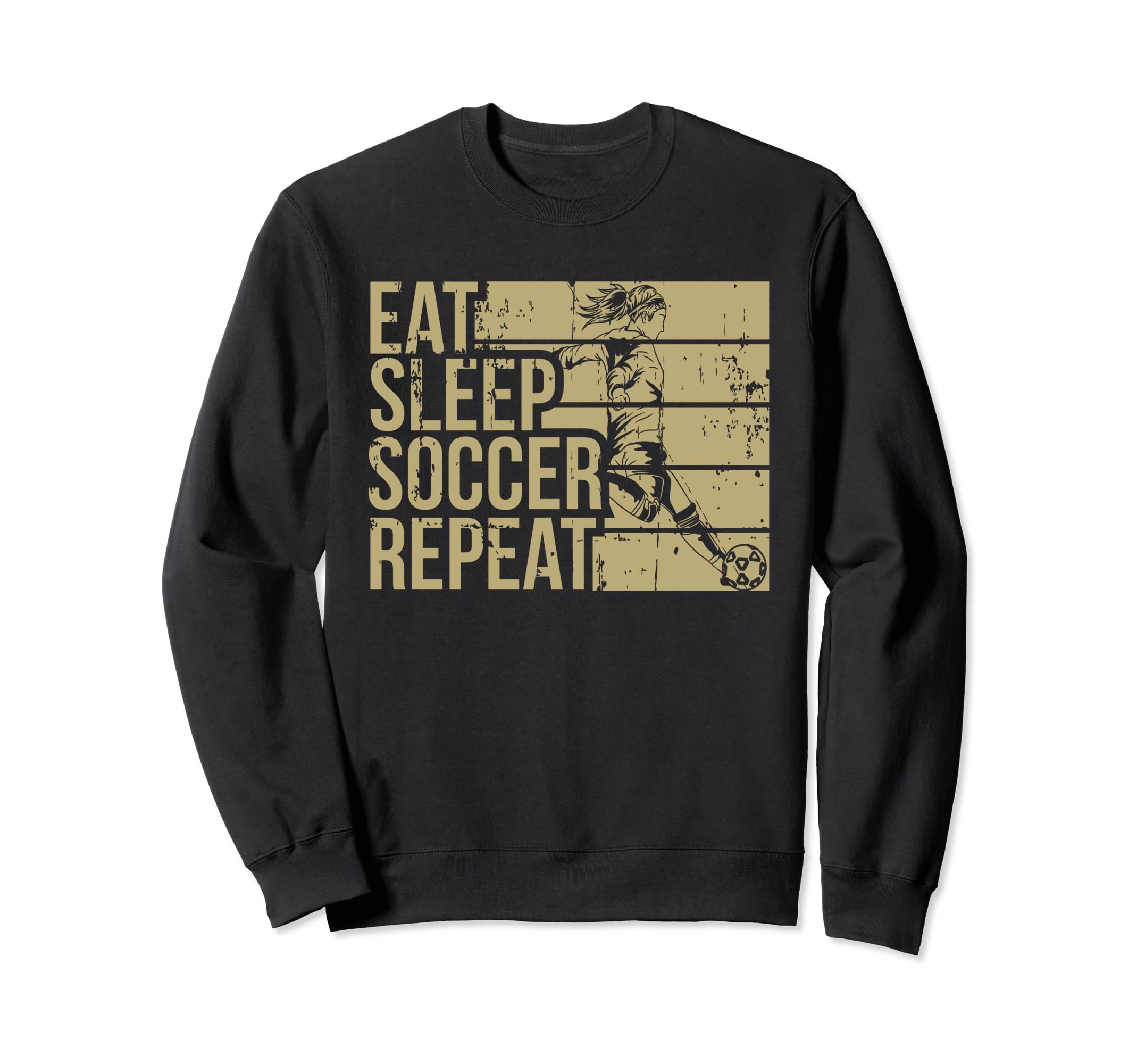 Eat Sleep Soccer Repeat Funny Footballer Sweatshirt - Graphic Print Unisex - T-Shirt, Sweatshirt, Hoodie