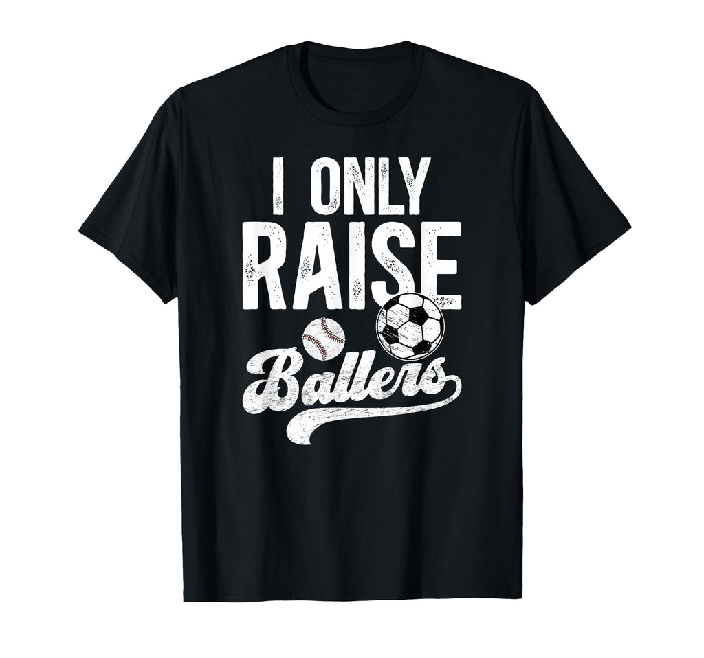 I Only Raise Ballers Soccer Baseball T-Shirt - Minimalist Print for Adults - T-Shirt, Sweatshirt, Hoodie