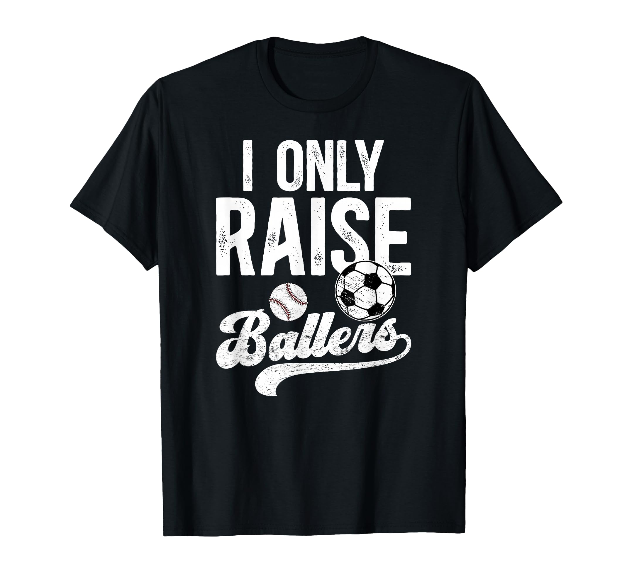 I Only Raise Ballers Soccer Baseball T-Shirt - Minimalist Print for Adults - T-Shirt, Sweatshirt, Hoodie