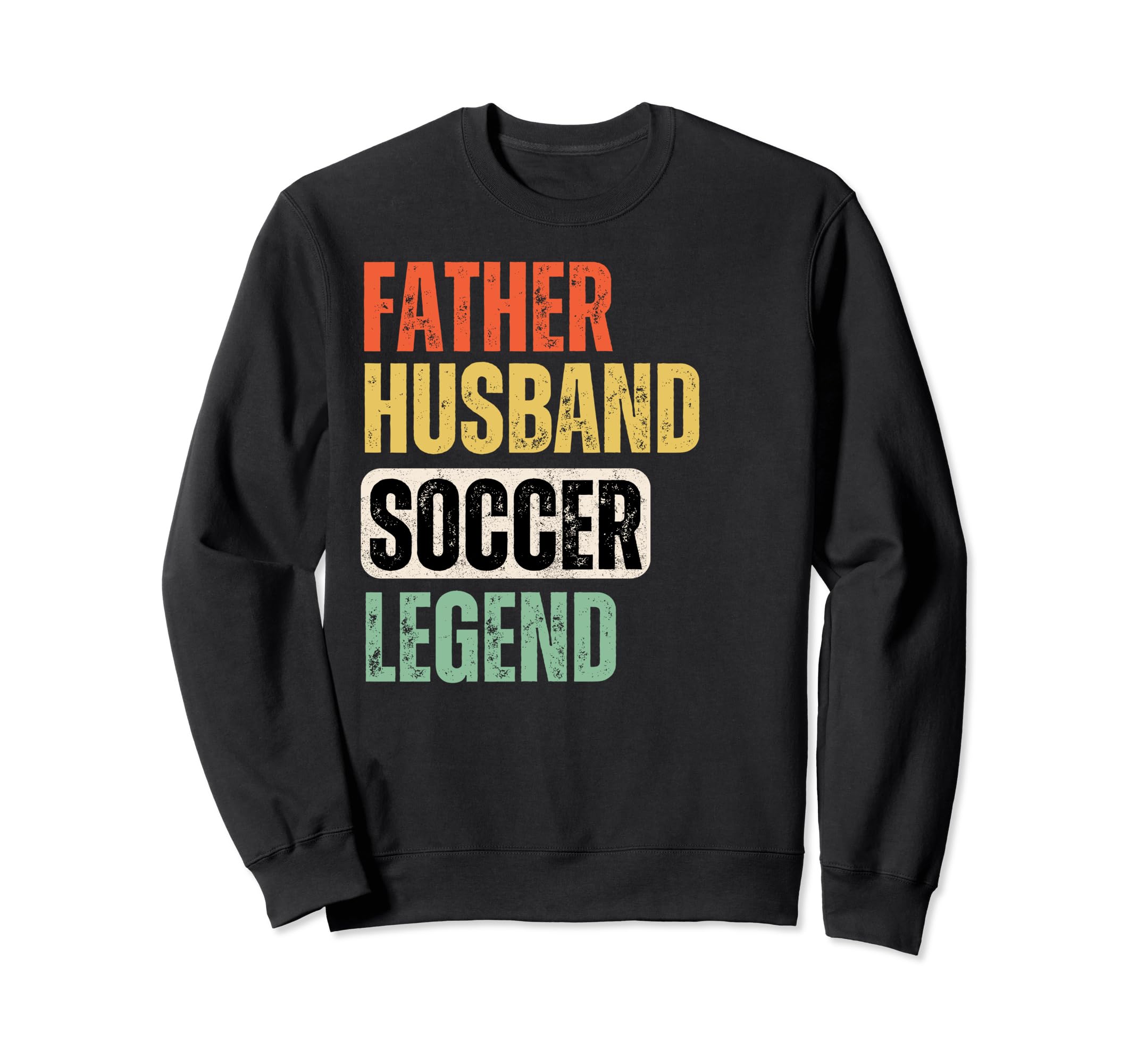 Father Husband Soccer Legend Funny Sweatshirt - Graphic Print Unisex - T-Shirt, Sweatshirt, Hoodie