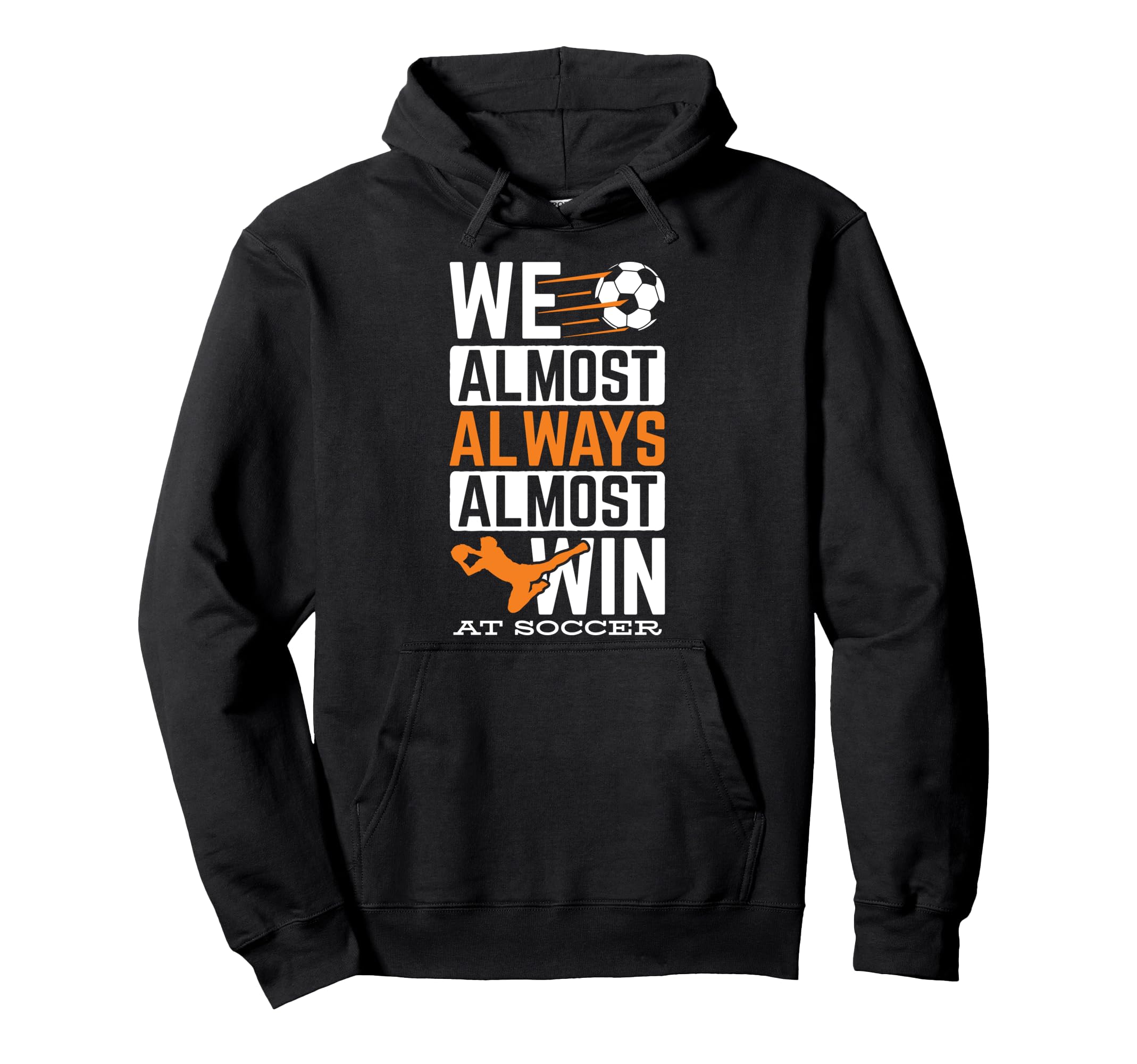 Sports Football Ball Almost Always Win Hoodie - Unique Graphic for Adults - T-Shirt, Sweatshirt, Hoodie