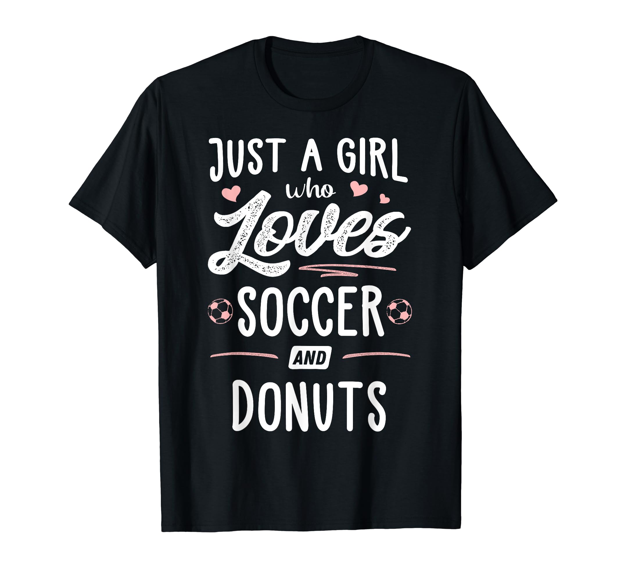 Just Who Loves Soccer And Donuts T-Shirt - Fun Novelty Design for Adults - T-Shirt, Sweatshirt, Hoodie
