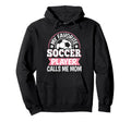 My Favorite Soccer Player Calls Me Mom Hoodie - Unique Graphic Men Women - T-Shirt, Sweatshirt, Hoodie