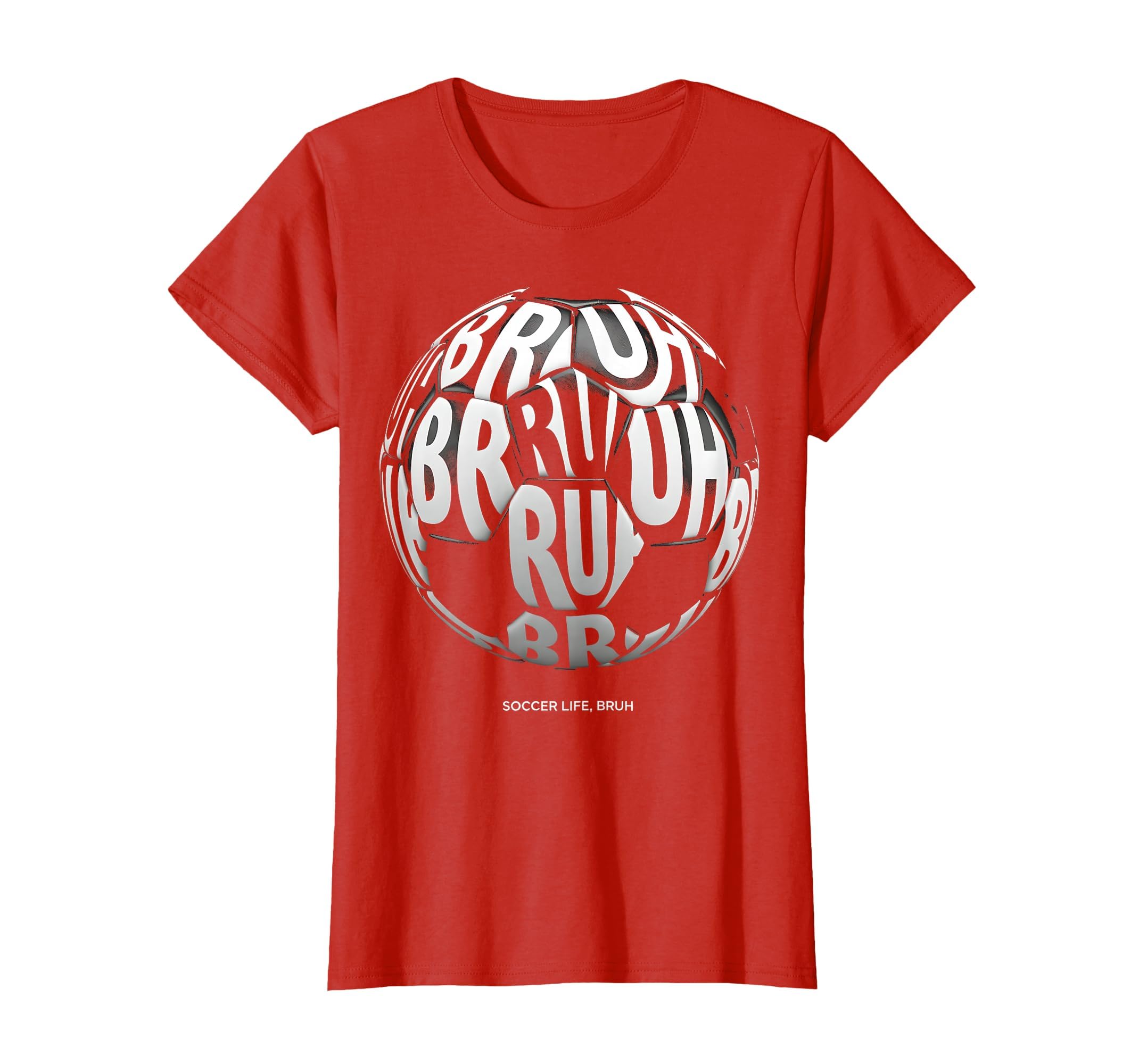 Soccer Life Bruh Funny Soccer Ball T-Shirt - Trendy Graphic Men Women - T-Shirt, Sweatshirt, Hoodie
