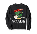 Nacho Average Goalie Funny Sweatshirt - Novelty Apparel for Adults - T-Shirt, Sweatshirt, Hoodie