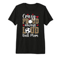 Crazy Proud Always Loud Ball Mom T-Shirt - Casual Everyday Wear for Adults - T-Shirt, Sweatshirt, Hoodie