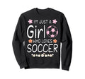 Im Just Who Loves Soccer Sweatshirt - Unique Graphic Unisex - T-Shirt, Sweatshirt, Hoodie