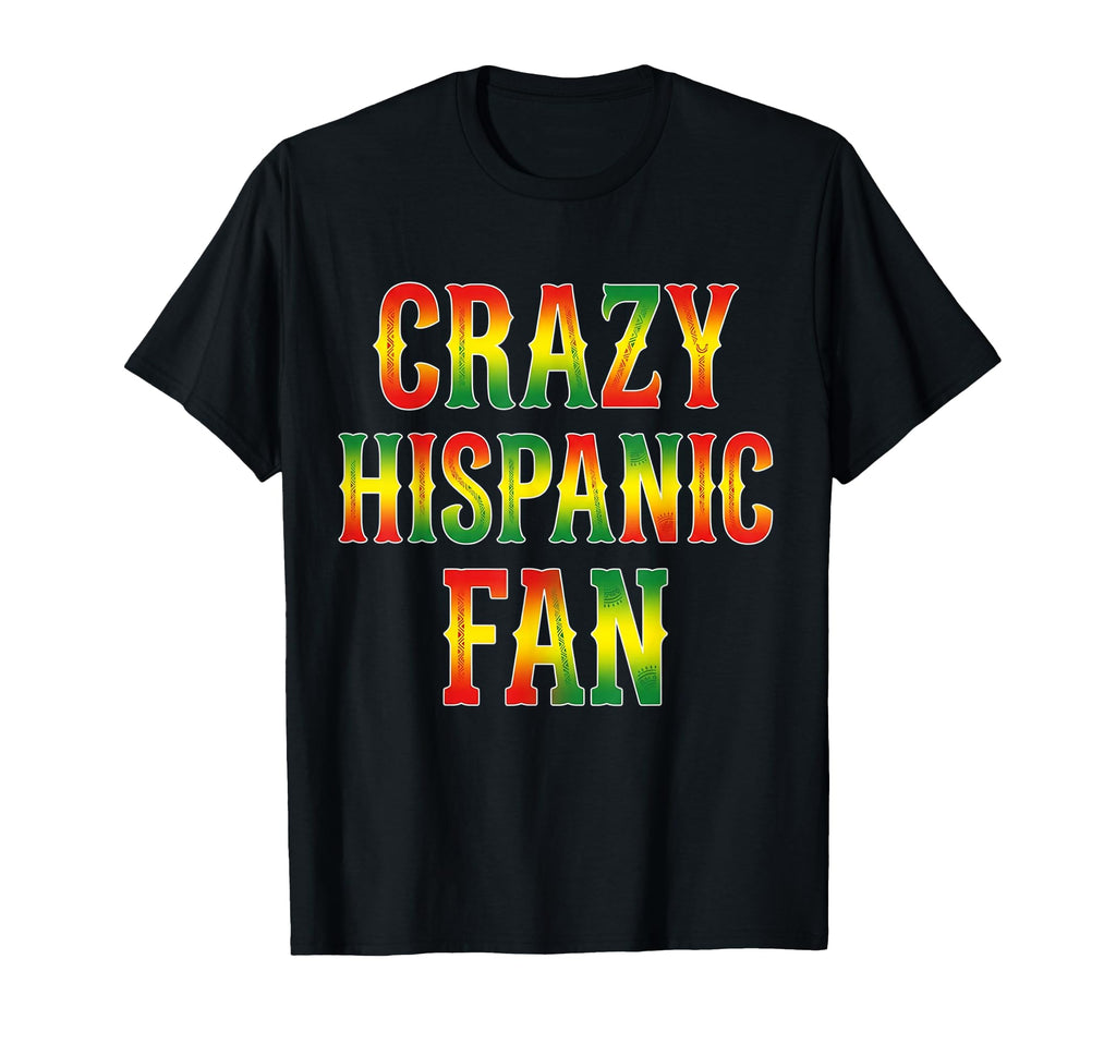 Crazy Hispanic Fan Proud Latino Soccer T-Shirt - Unique Graphic Men Women - T-Shirt, Sweatshirt, Hoodie
