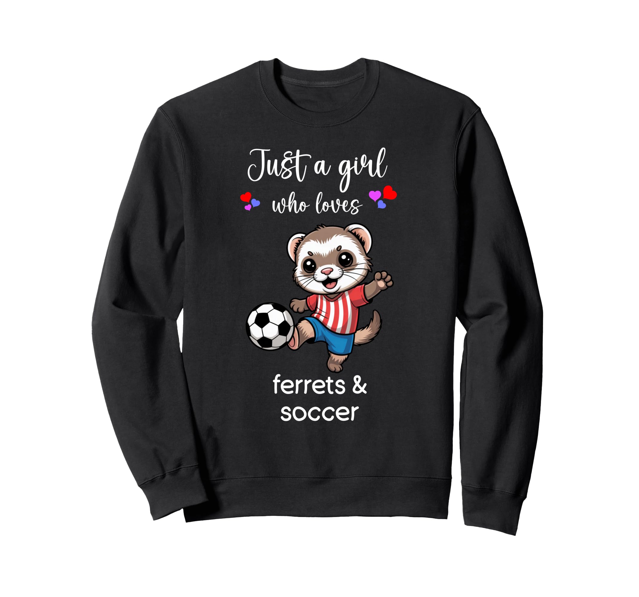 Ferret Soccer Ferret Soccer Sweatshirt - Trendy Graphic Men Women - T-Shirt, Sweatshirt, Hoodie