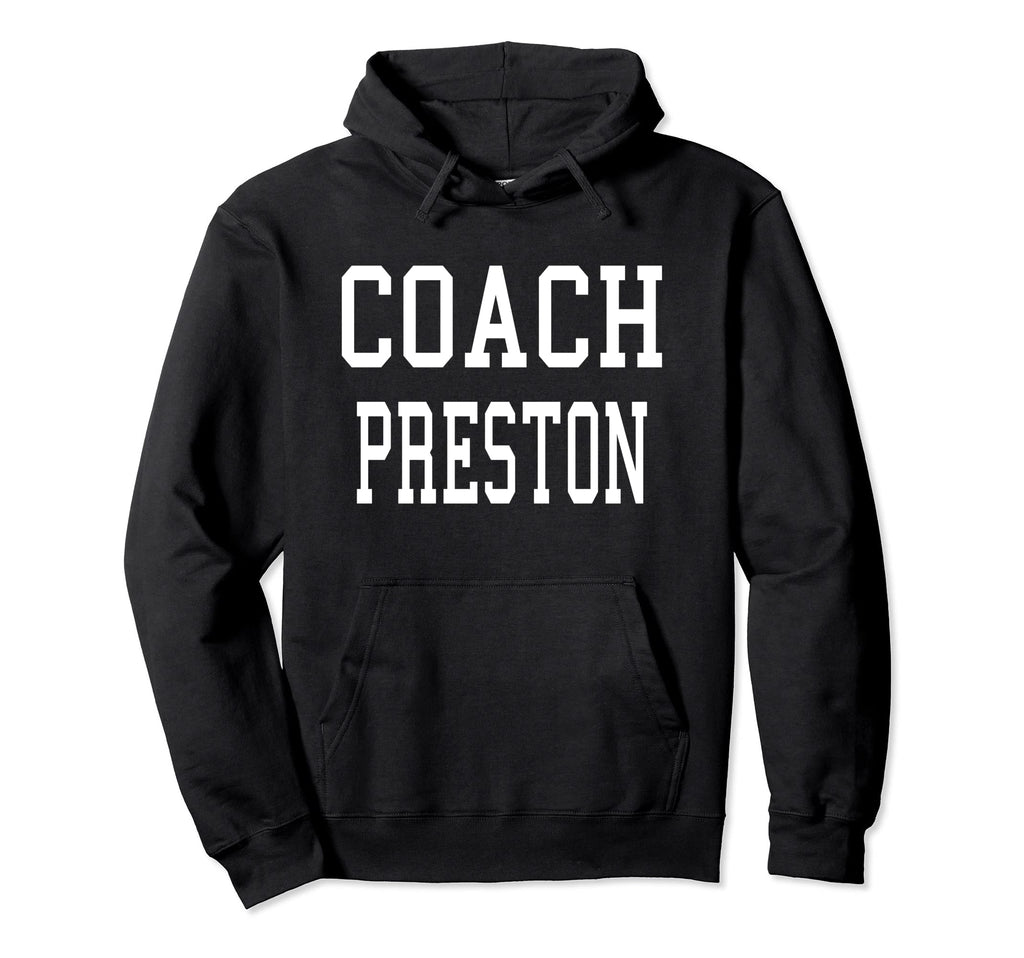 Coach Preston Custom Football Soccer Hoodie - Custom Art Print Unisex - T-Shirt, Sweatshirt, Hoodie