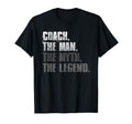 Coach Myth Legend Motivational T-Shirt - Casual Everyday Wear Men Women - T-Shirt, Sweatshirt, Hoodie