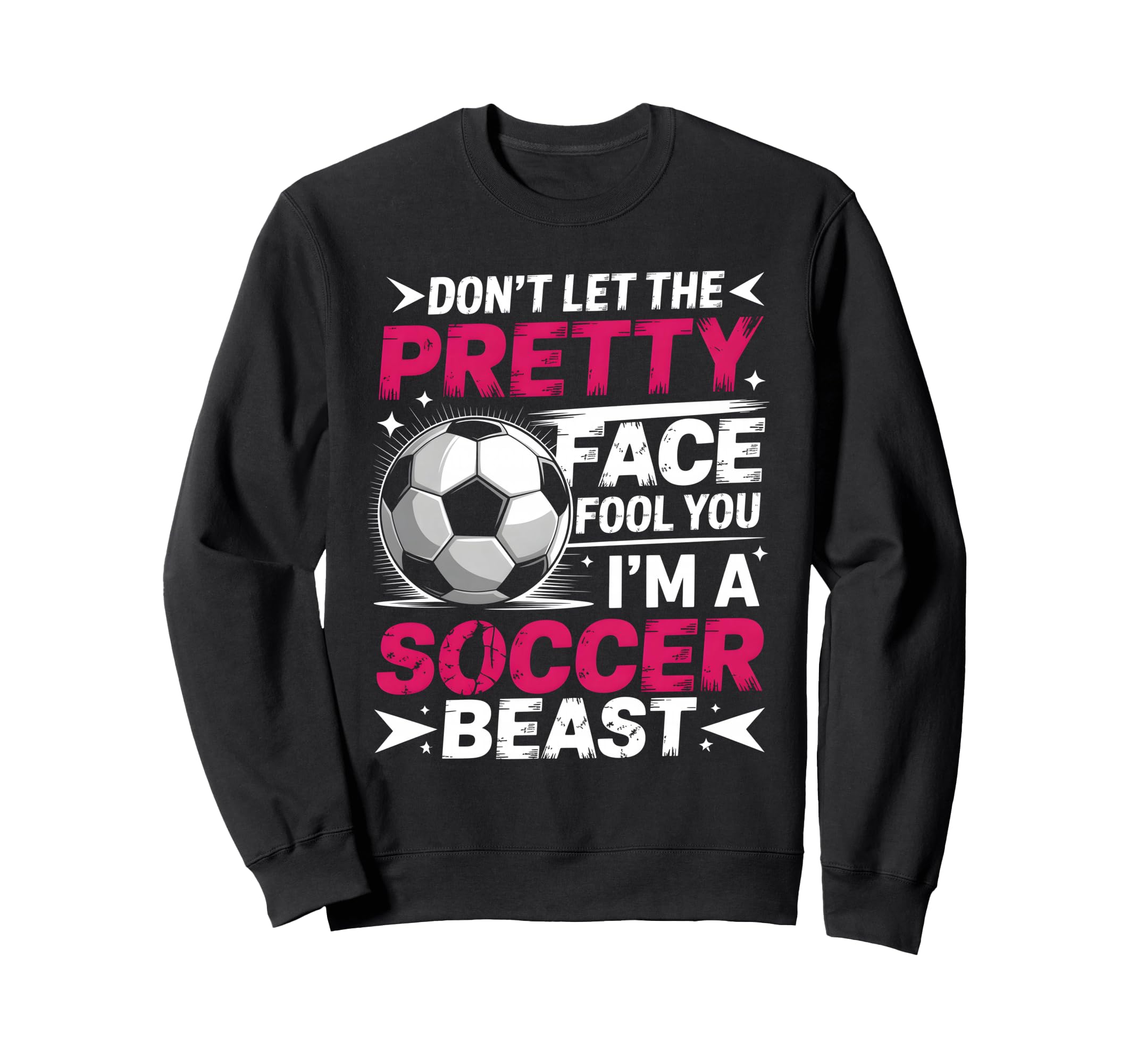 Dont Let Pretty Face Fool You Sweatshirt - Novelty Apparel for Adults - T-Shirt, Sweatshirt, Hoodie