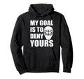 My Goal Is To Deny Yours Ice Hockey Hoodie - Custom Art Print Men Women - T-Shirt, Sweatshirt, Hoodie