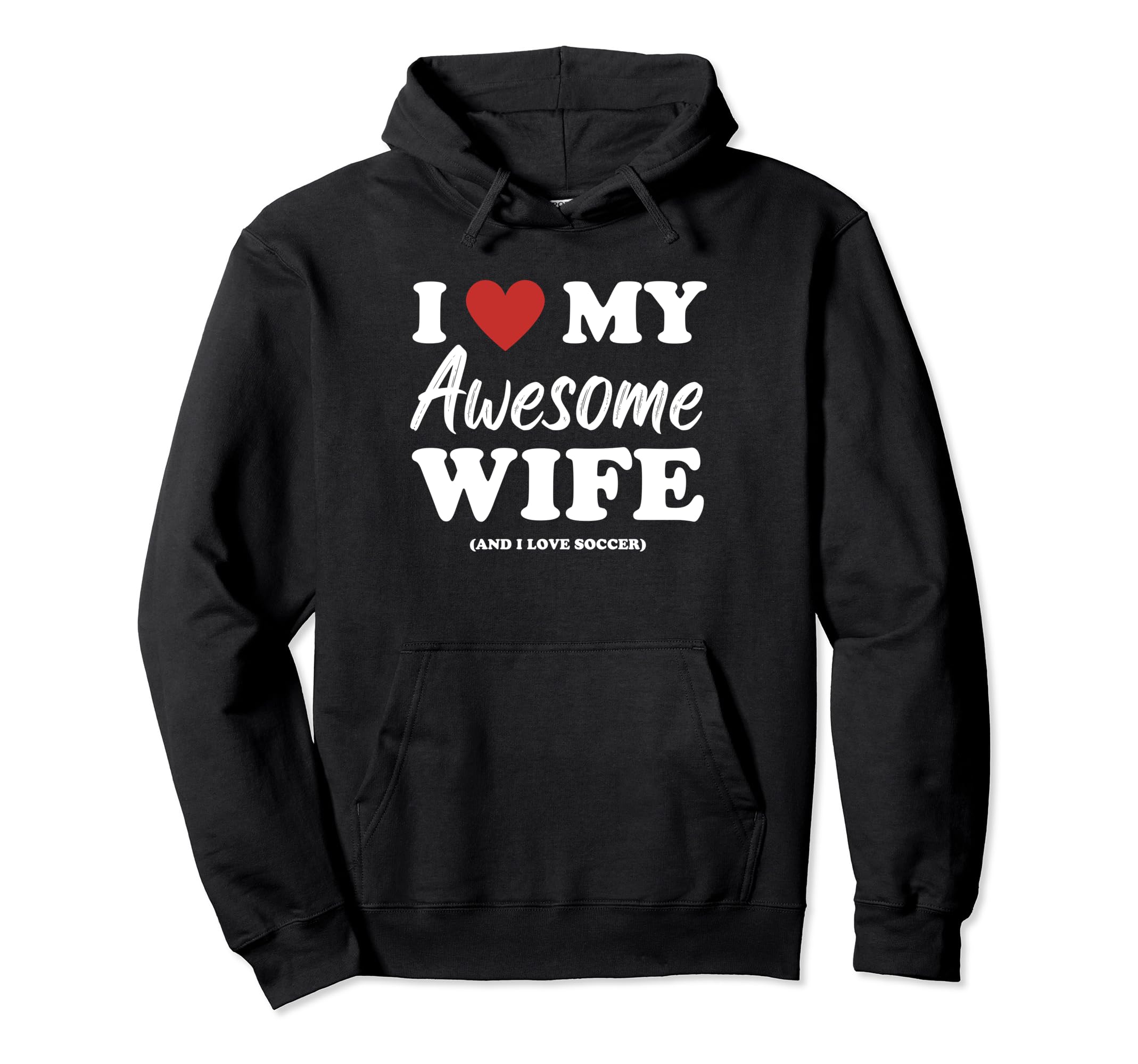 Funny I Love My Awesome Wife And I Hoodie - Novelty Apparel for Adults - T-Shirt, Sweatshirt, Hoodie