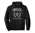 Sideline Soccer Mom Social Club Funny Hoodie - Trendy Graphic for Adults - T-Shirt, Sweatshirt, Hoodie