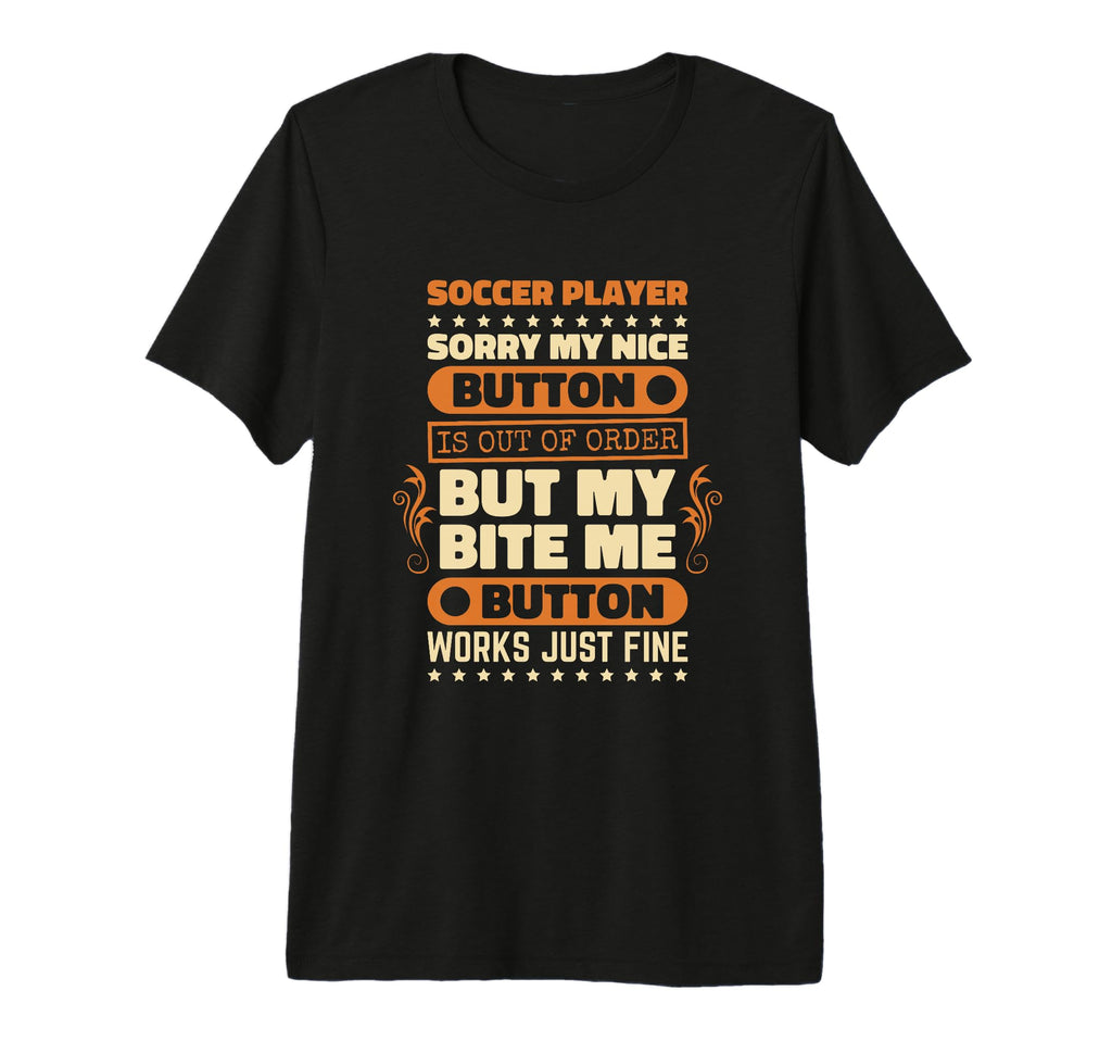 Bite Button Works Soccer Players T-Shirt - Novelty Apparel for Adults - T-Shirt, Sweatshirt, Hoodie