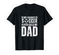 My Favorite Soccer Player Calls Me Dad T-Shirt - Streetwear Style Unisex - T-Shirt, Sweatshirt, Hoodie