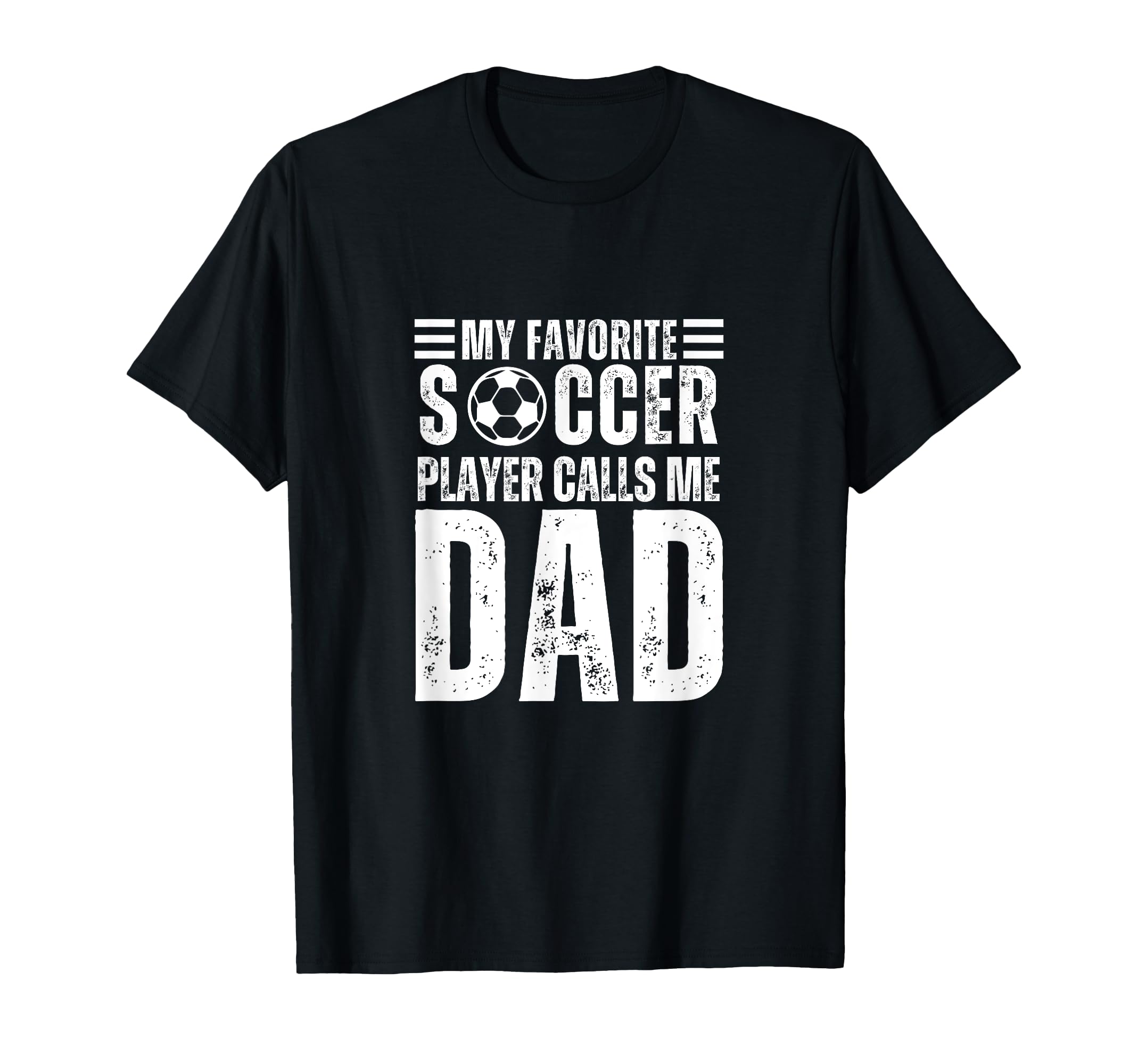 My Favorite Soccer Player Calls Me Dad T-Shirt - Streetwear Style Unisex - T-Shirt, Sweatshirt, Hoodie