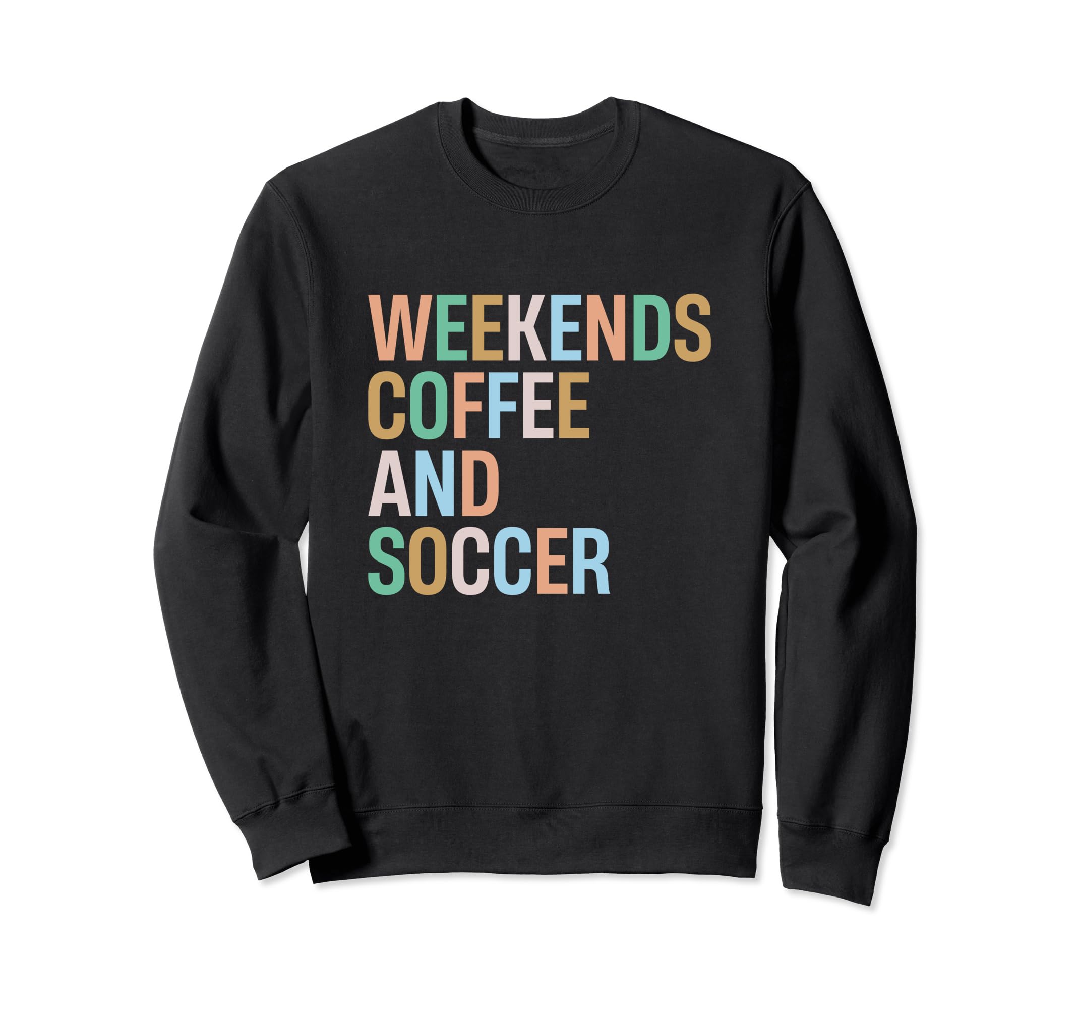 Weekends Coffee And Soccer Funny Sweatshirt - Novelty Apparel Men Women - T-Shirt, Sweatshirt, Hoodie