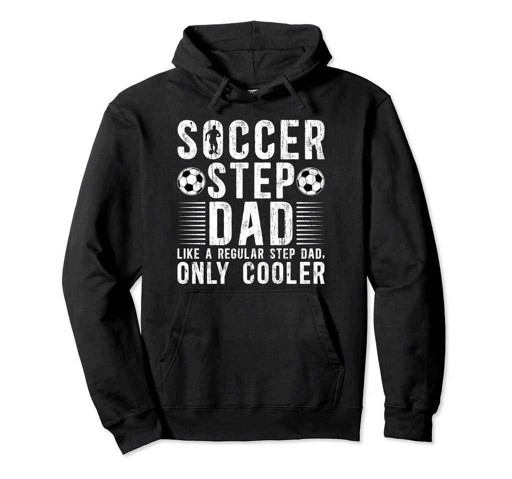 Soccer Step Dad Soccer Player Stepfather Hoodie - Trendy Graphic Men Women - T-Shirt, Sweatshirt, Hoodie