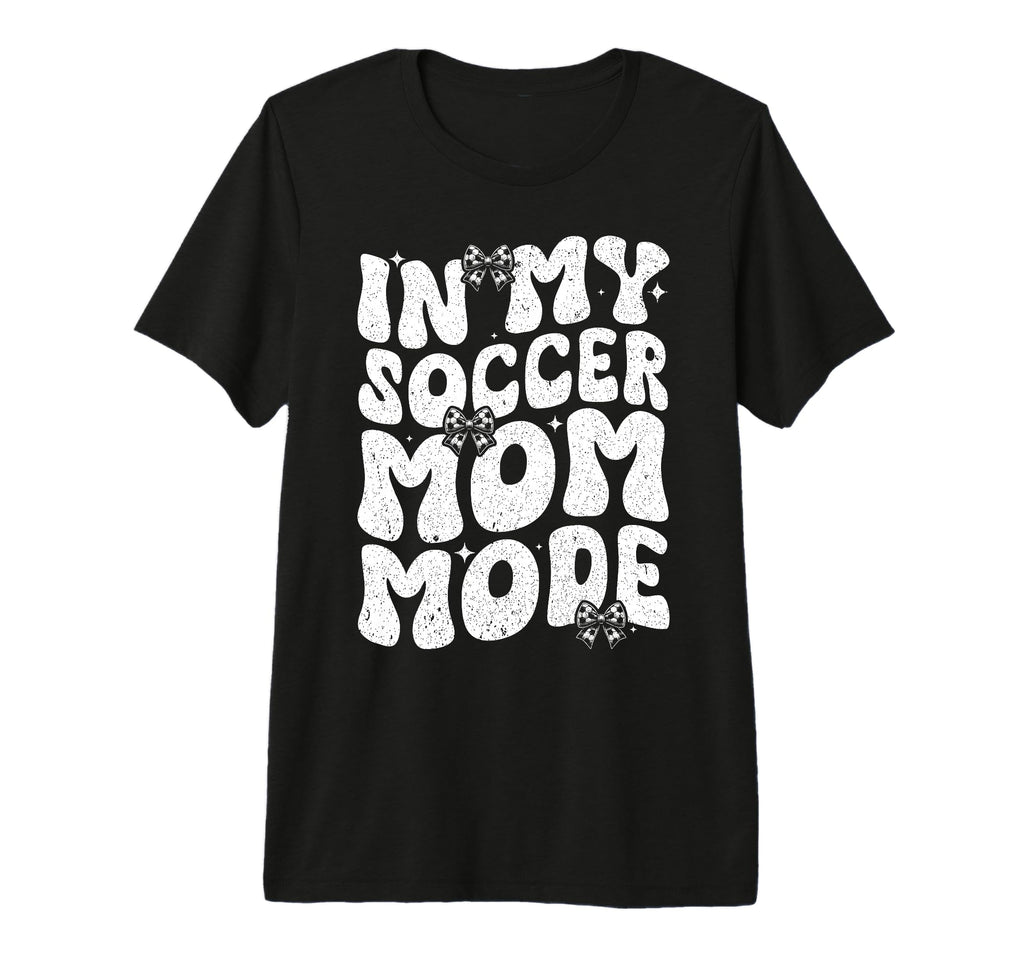 My Soccer Mom Mode Soccer Season Football T-Shirt - Novelty Apparel Unisex - T-Shirt, Sweatshirt, Hoodie