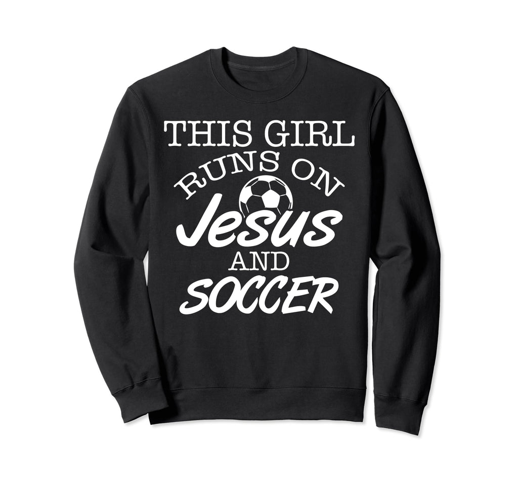 This Runs Jesus And Soccer Sweatshirt - Streetwear Style Men Women - T-Shirt, Sweatshirt, Hoodie